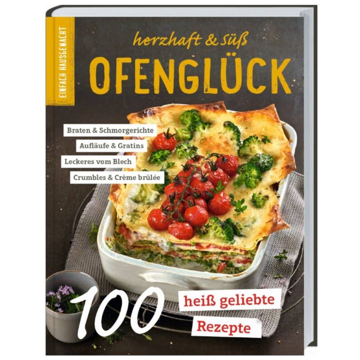 Einfach Hausgemacht - Ofengl&uuml;ck: Herzhaft & s&uuml;&szlig; - Das Rezeptbuch